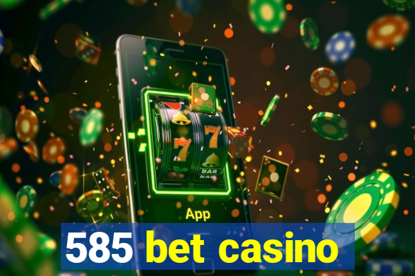 585 bet casino